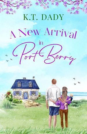 A New Arrival in Port Berry: An unforgettable and emotional small town romance of love and second chances image number 0