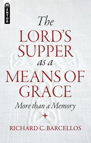 The Lord's Supper as a Means of Grace: More Than a Memory image number 0