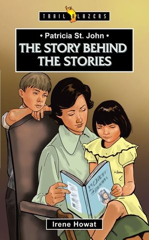 Patricia St. John: The Story Behind the Stories image number 0