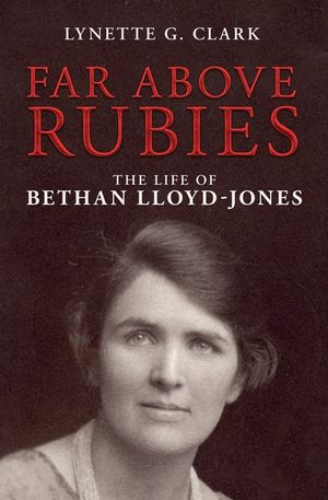 Far Above Rubies: The Life of Bethan Lloyd-Jones image number 0