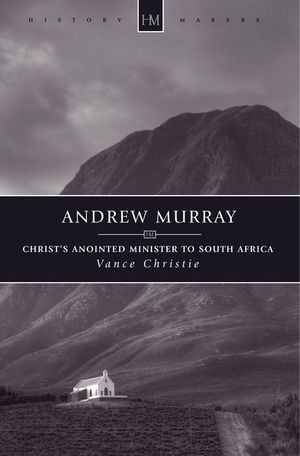 Andrew Murray: Christ's Anointed Minister to South Africa image number 0