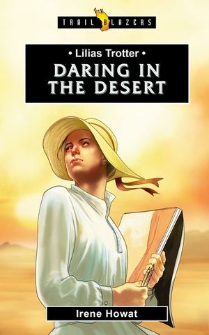 Lilias Trotter: Daring in the Desert image number 0
