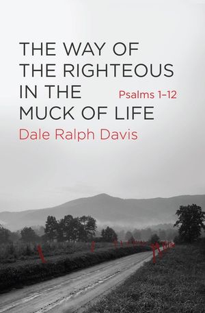 The Way of the Righteous in the Muck of Life: Psalms 1-12 image number 0