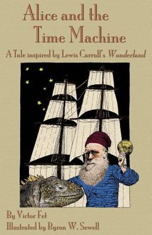 Alice and the Time Machine: A Tale inspired by Lewis Carroll's Wonderland and H. G. Wells' The Time Machine image number 0