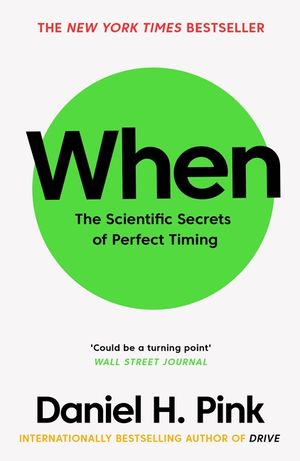 When: The Scientific Secrets of Perfect Timing image number 0