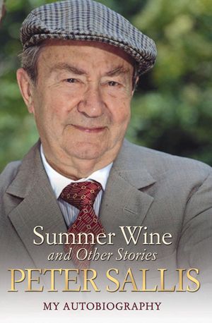 Summer Wine and Other Stories: My Autobiography image number 0