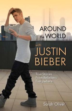 Around the World with Justin Bieber: True Stories from Beliebers Everywhere image number 0