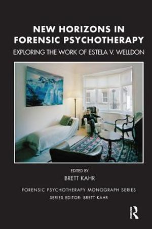New Horizons in Forensic Psychotherapy: Exploring the Work of Estela V. Welldon image number 0