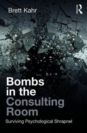 Bombs in the Consulting Room: Surviving Psychological Shrapnel image number 0