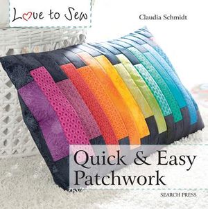 Love to Sew: Quick & Easy Patchwork image number 0