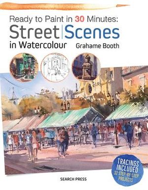 Ready to Paint in 30 Minutes: Street Scenes in Watercolour image number 0
