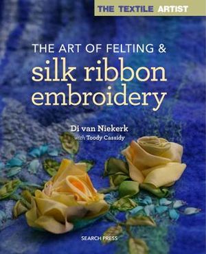 The Art of Felting & Silk Ribbon Embroidery image number 0