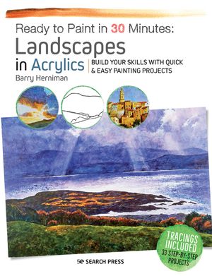 Ready to Paint in 30 Minutes: Landscapes in Acrylics: Build Your Skills with Quick & Easy Painting Projects image number 0