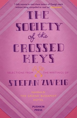 The Society of the Crossed Keys : Selections from the Writings of Stefan Zweig image number 0