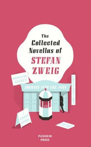 The Collected Novellas of Stefan Zweig: Burning Secret, a Chess Story, Fear, Confusion, Journey Into the Past image number 0