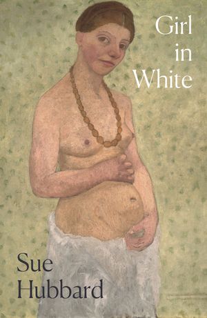 Girl in White: A Dazzling Novel Telling the Tumultuous Life Story of the Pioneering Expressioni St Artist Paula Modersohn-Becker image number 0
