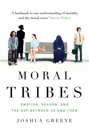 Moral Tribes: Emotion, Reason and the Gap Between Us and Them image number 0