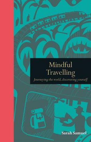Mindful Travelling: Journeying the World, Discovering Yourself image number 0