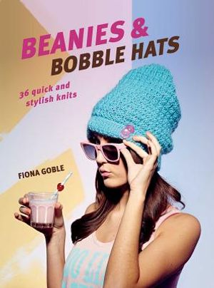 Beanies and Bobble Hats: 36 Quick and Stylish Knits image number 0