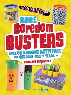 More Boredom Busters: Over 50 Awesome Activities for Children Aged 7 Years + image number 0