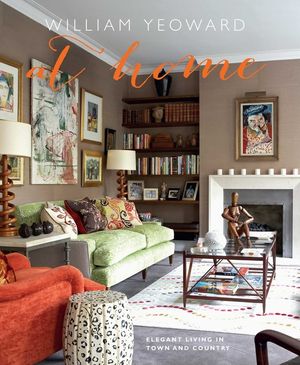 William Yeoward at Home: Elegant Living in Town and Country image number 0