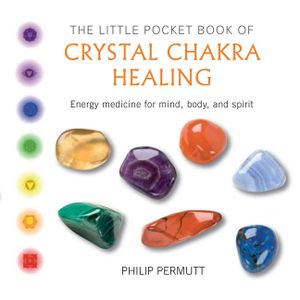 The Little Pocket Book of Crystal Chakra Healing: Energy Medicine for Mind, Body, and Spirit image number 0