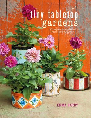 Tiny Tabletop Gardens: 35 Projects for Super-Small Spaces--Outdoors and in image number 0