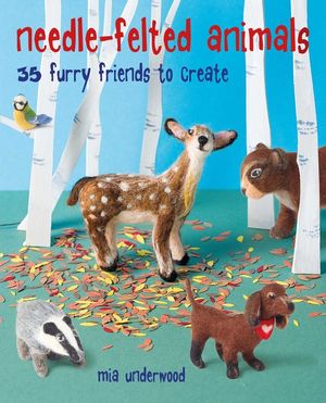 Needle-Felted Animals: 35 Furry Friends to Create image number 0