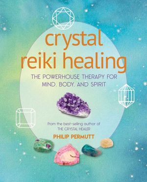 Crystal Reiki Healing: The Powerhouse Therapy for Mind, Body, and Spirit image number 0