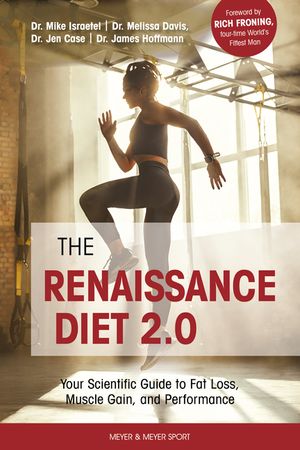 The Renaissance Diet 2.0: Your Scientific Guide to Fat Loss, Muscle Gain, and Performance: Your Scientific Guide to Fat Loss, Muscle Gain, and P image number 0