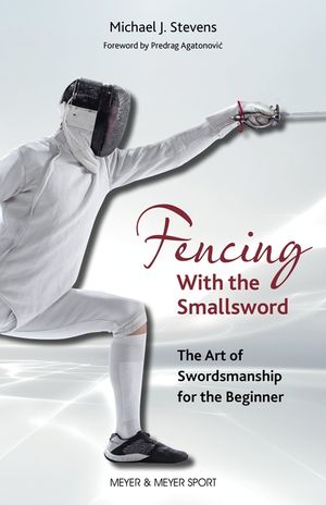Fencing with the Smallsword: The Art of Swordmanship for the Beginner image number 0