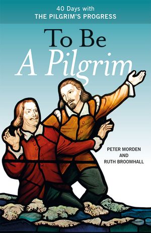 To Be a Pilgrim: 40 Days with the Pilgrim's Progress image number 0