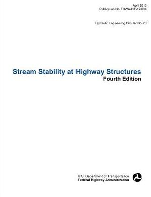 Stream Stability at Highway Structures (Fourth Edition). Hydraulic Engineering Circular No. 20. Publication No. Fhwa-Hif-12-004 image number 0