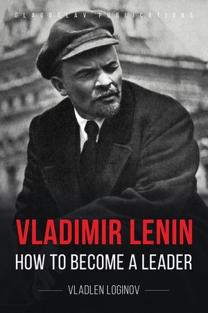 Vladimir Lenin: How to Become a Leader image number 0