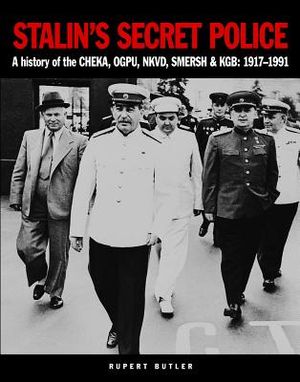 Stalin's Secret Police: A History of the Cheka, Ogpu, Nkvd, Smersh & Kgb: 1917-1991 image number 0