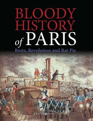 Bloody History of Paris: Riots, Revolution and Rat Pie image number 0