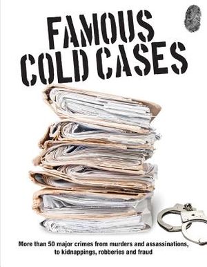 Famous Cold Cases: More Than 50 Major Crimes from Murders and Assassinations, to Kidnappings, Robberies and Fraud image number 0