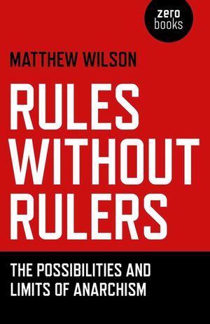 Rules Without Rulers: The Possibilities and Limits of Anarchism image number 0