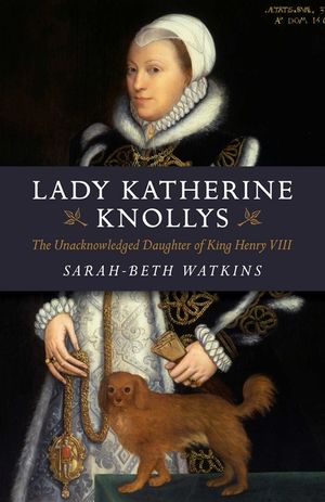 Lady Katherine Knollys: The Unacknowledged Daughter of King Henry VIII image number 0