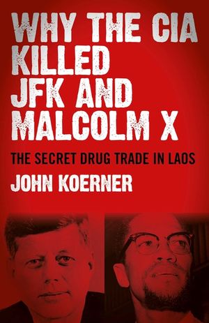 Why the CIA Killed JFK and Malcolm X: The Secret Drug Trade in Laos image number 0