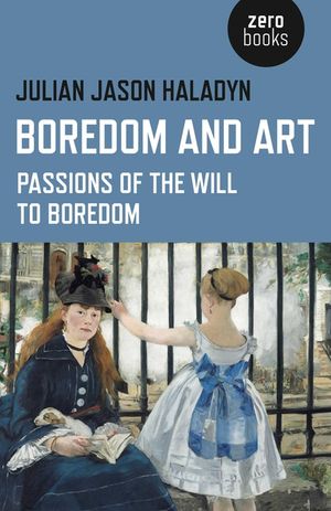 Boredom and Art: Passions of the Will to Boredom image number 0