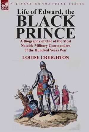 Life of Edward, the Black Prince: A Biography of One of the Most Notable Military Commanders of the Hundred Years War image number 0