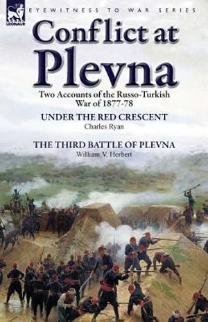 Conflict at Plevna: Two Accounts of the Russo-Turkish War of 1877-78 image number 0