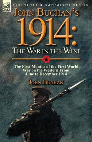John Buchan's 1914: the War in the West-the First Months of the First World War on the Western Front-June to December 1914 image number 0