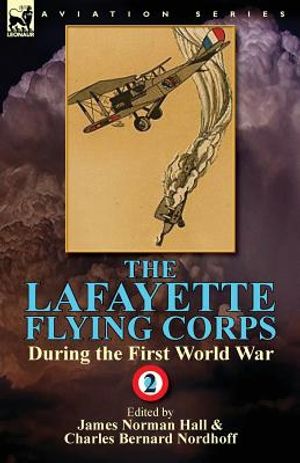 The Lafayette Flying Corps-During the First World War: Volume 2 image number 0
