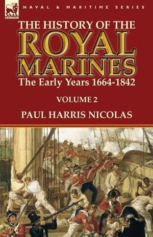 The History of the Royal Marines: the Early Years 1664-1842: Volume 2 image number 0