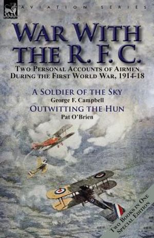 War With the R. F. C.: Two Personal Accounts of Airmen During the First World War, 1914-18 image number 0
