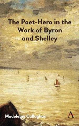 The Poet-Hero in the Work of Byron and Shelley image number 0