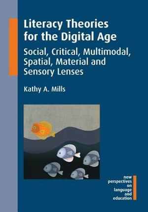 Literacy Theories for the Digital Age: Social, Critical, Multimodal, Spatial, Material and Sensory Lenses image number 0