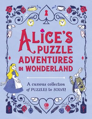 Alice's Puzzle Adventures in Wonderland: A Curious Collection of Puzzles to Solve image number 0